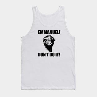 Emmanuel, Don't Do It! Tank Top